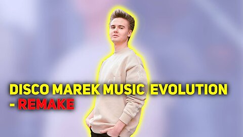 DISCO MAREK MUSIC EVOLUTION (2019-2022) (REMAKE)