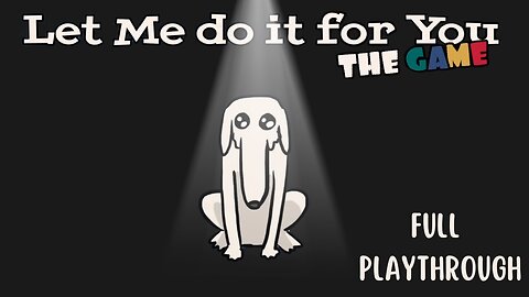 THE LAST LEVEL WAS SOOOOO HARD! - Let Me do it for You - THE GAME Full Playthrough