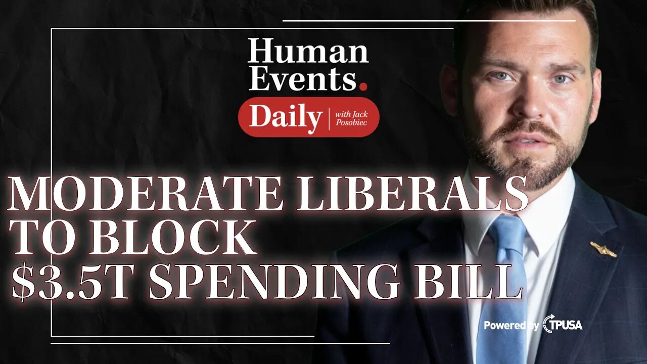 Human Events Daily - Oct 1 2021 - Moderate Liberals To Block $3.5T Spending Bill