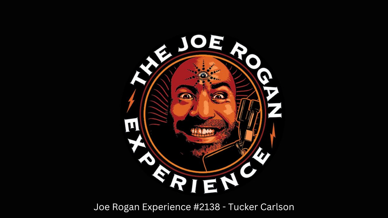 Joe Rogan Experience #2138 - Tucker Carlson