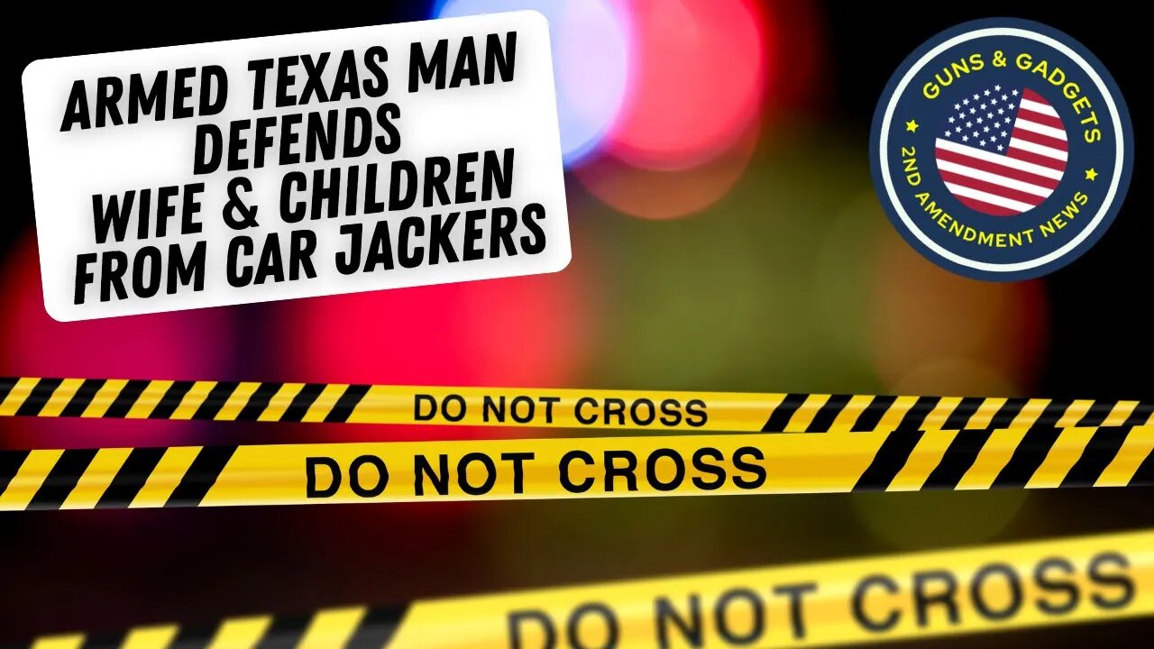 Armed Texas Man Defends Wife & Children From Car Jackers