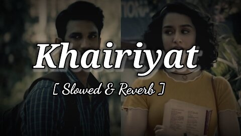 Khairiyat -(Slowed And Reverb)- Arijit Singh | Pritam | Chhichhore | Shushant #slowedandreverbed #PB