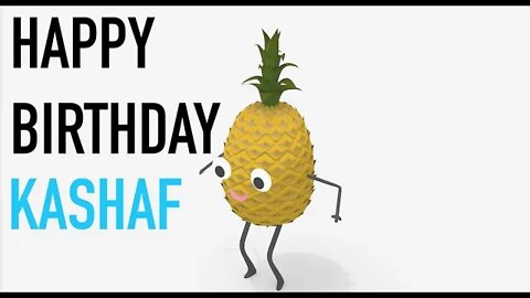 Happy Birthday KASHAF! - PINEAPPLE Birthday Song
