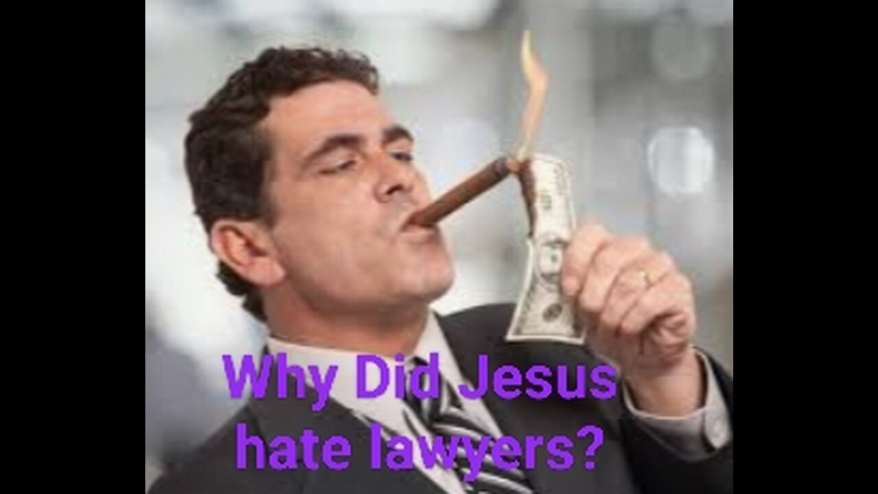 Why Did Jesus hate lawyers?