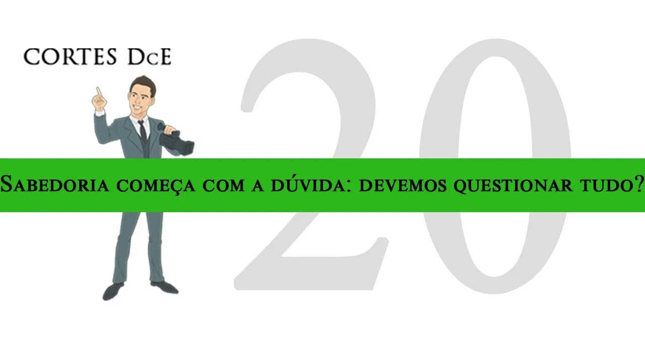 Cortes DcE 20 *Sabedoria começa com a dúvida: devemos questionar tudo? * Caboclo: Pena Branca