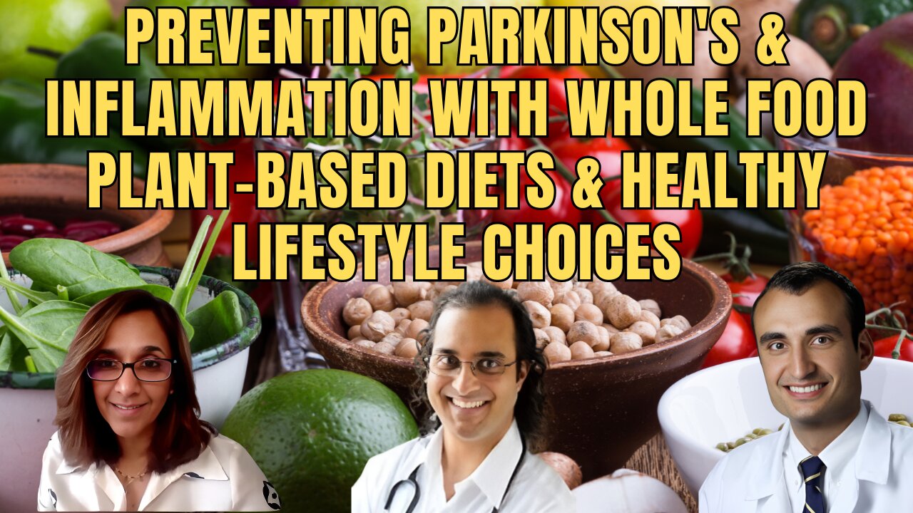 Preventing Parkinson's and Inflammation with Whole Food Plant-Based Diets and healthy Lifestyles Choices