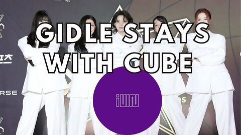 GIDLE Contract Renewal Cube Entertainment Secures All Five Members