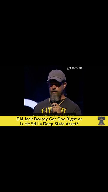 Did Jack Dorsey Get One Right or Is He Still a Deep State Asset?