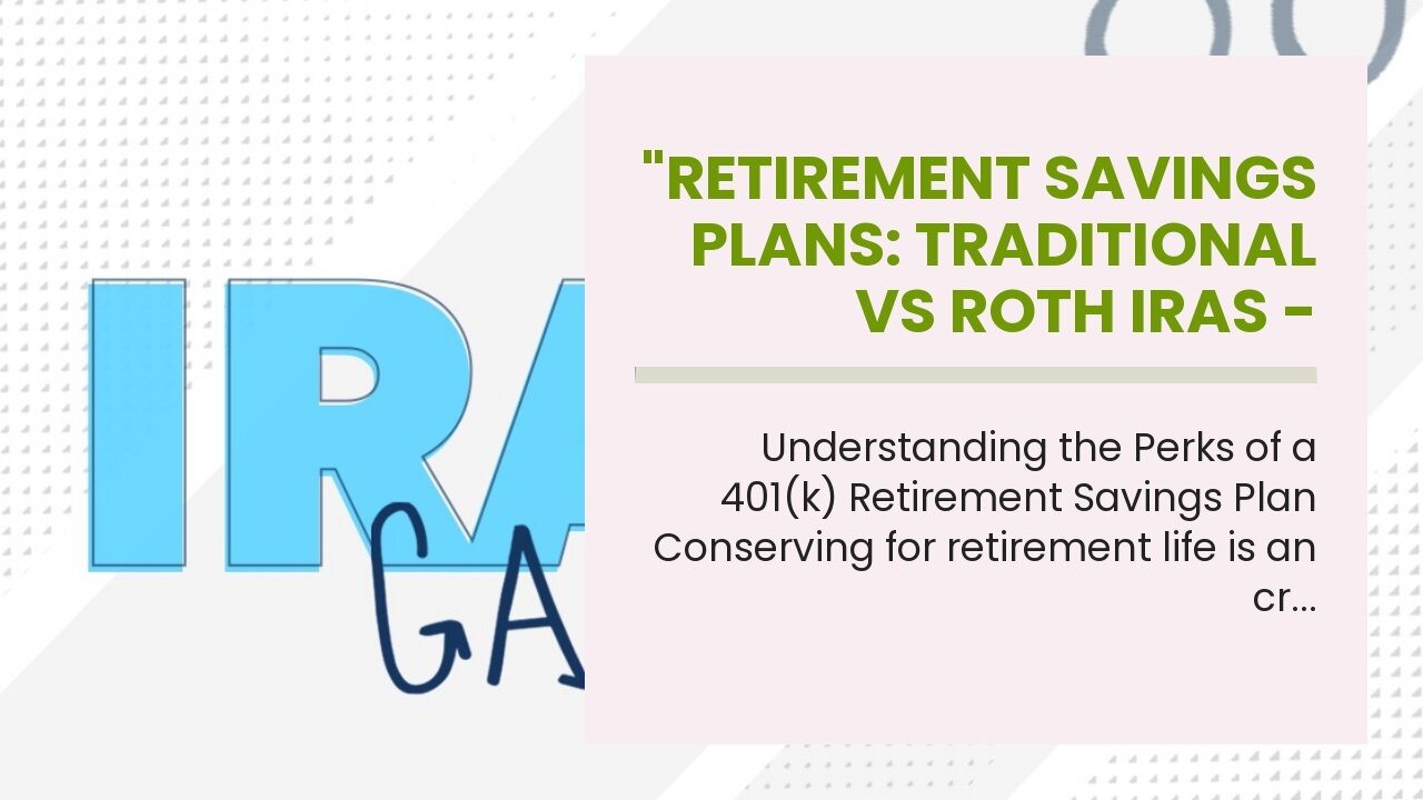 "Retirement Savings Plans: Traditional vs Roth IRAs - Which One is Right for You?" Things To Kn...