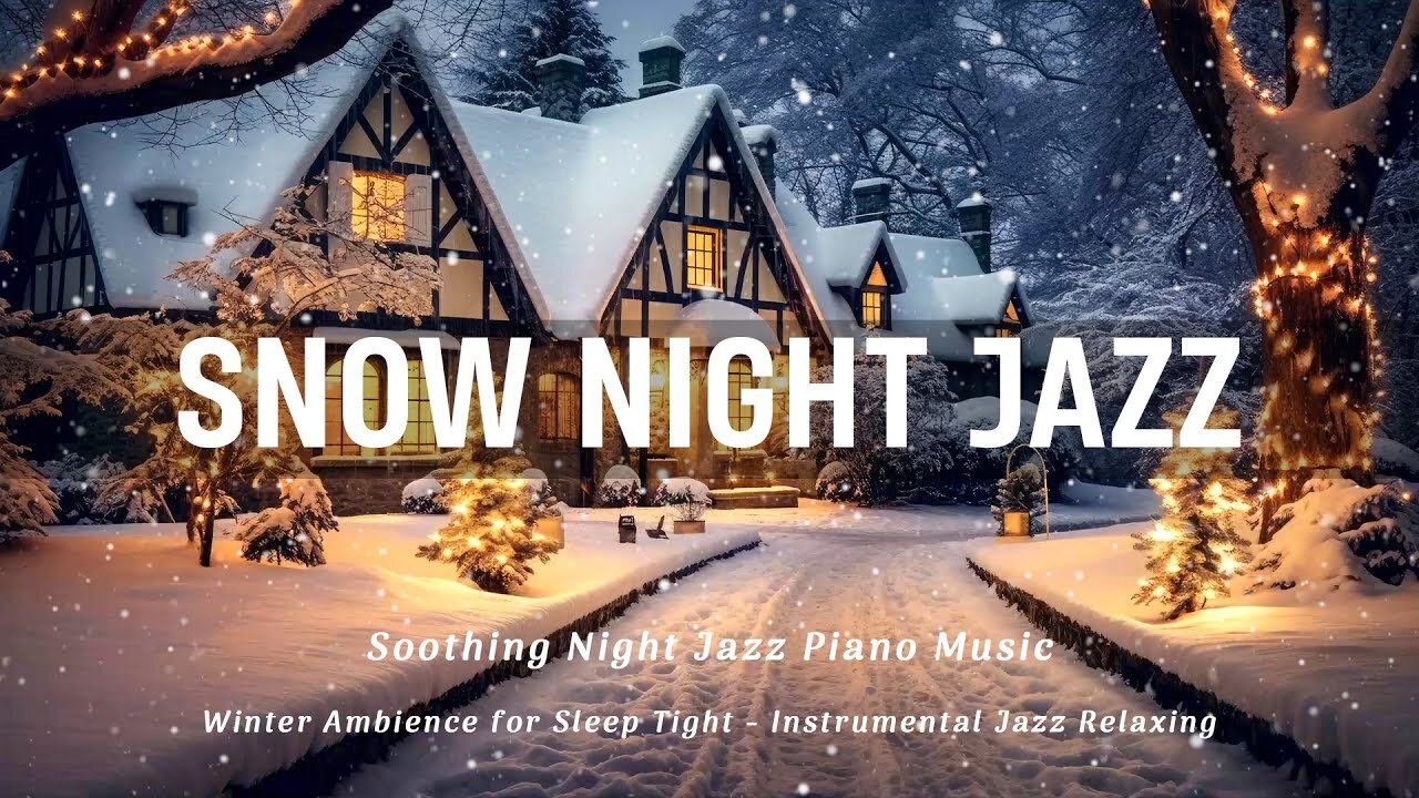 Snowy Cozy Soothing Night Jazz Piano Music - Winter Ambience for Sleep - Instrumental Jazz Relaxing