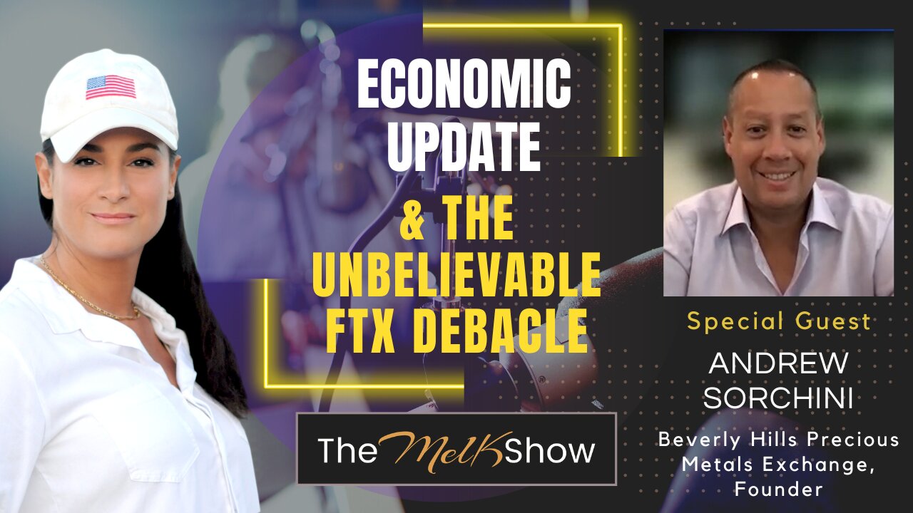 Mel K & Andrew Sorchini | Economic Update & The Unbelievable FTX Debacle 11-25-22