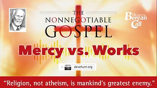 The Nonnegotiable Gospel Part Two: Mercy vs. Works