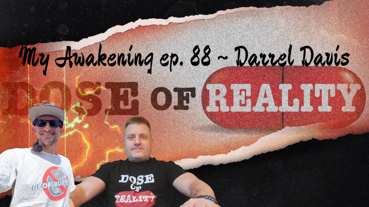 My Awakening ep. 88 ~ Darrel Davis of Flat Earth Farms Interviewed On His Personal Journey
