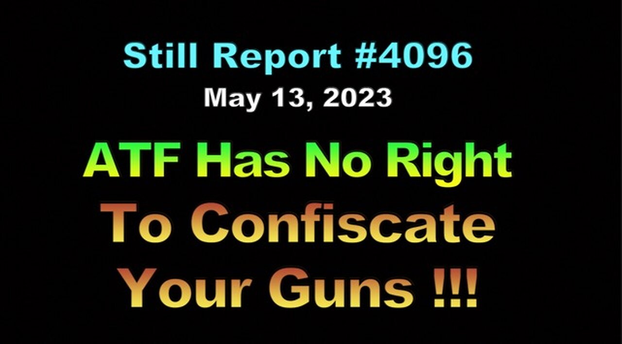 ATF Has No Right To Confiscate Your Guns, 4096