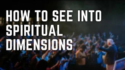 5 SENSES OF THE SPIRIT- HOW TO SEE INTO SPIRITUAL DIMENSIONS