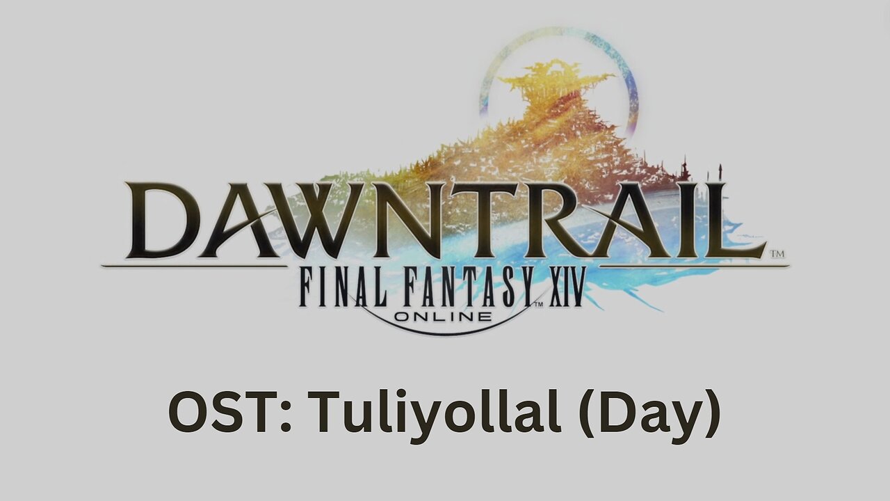 FFXIV Dawntrail OST 08: Tuliyollal Day Theme