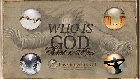 Who Is God and What is Man Part 1