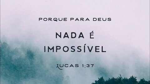 Se você dúvida do poder de Deus, ouça Lucas 1:37