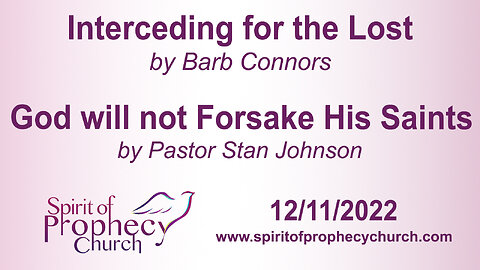 Interceding for the Lost / God will not Forsake His Saints 12/11/2022