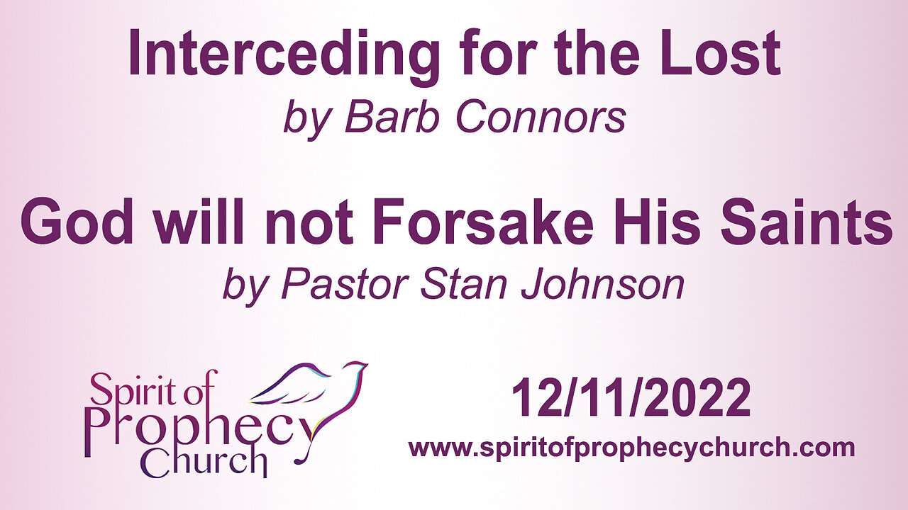 Interceding for the Lost / God will not Forsake His Saints 12/11/2022