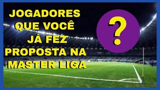 7 JOGADORES QUE TODOS VOCÊ JÁ FEZ PROPOSTA NA MASTER LIGA