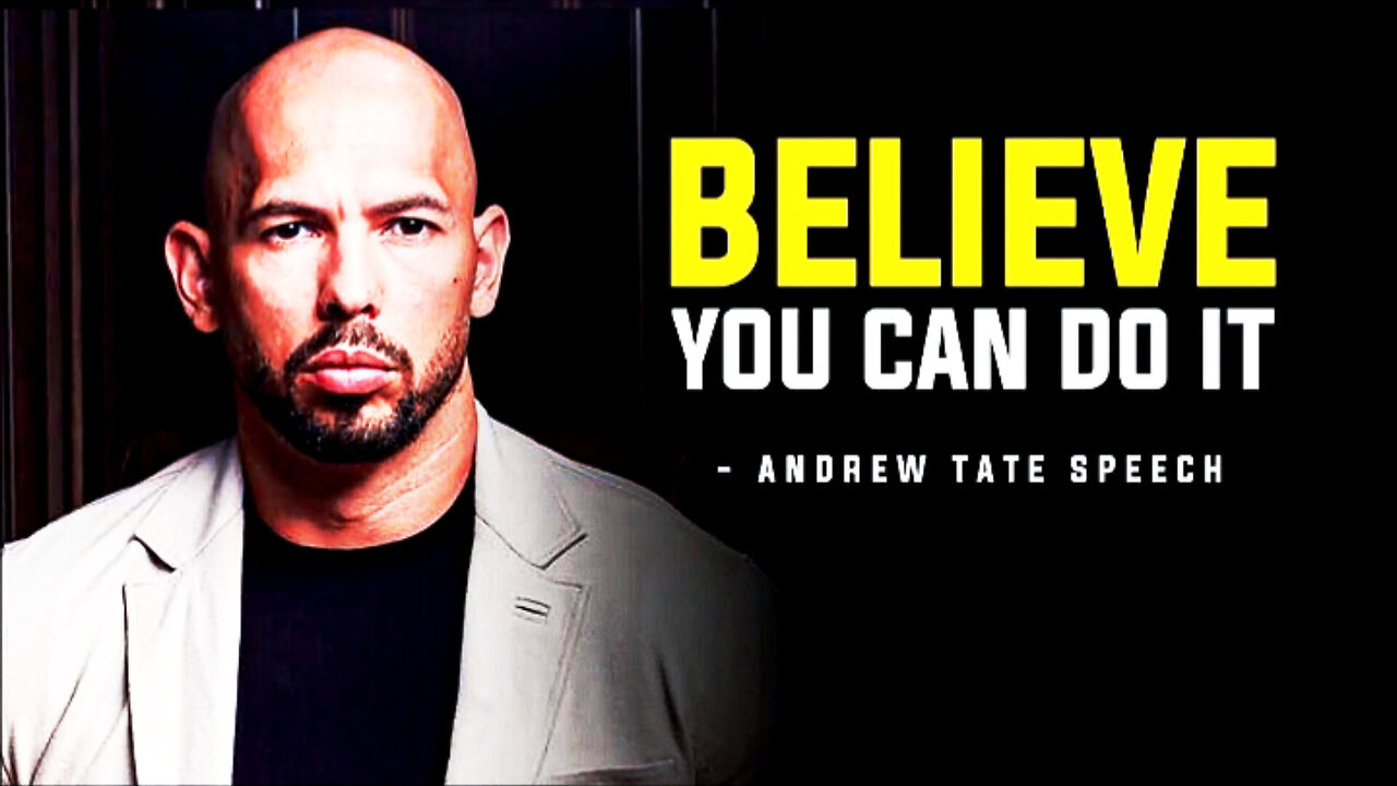 BELIEVE YOU CAN DO IT -Motivational Speech (Andrew Tate Motivation)