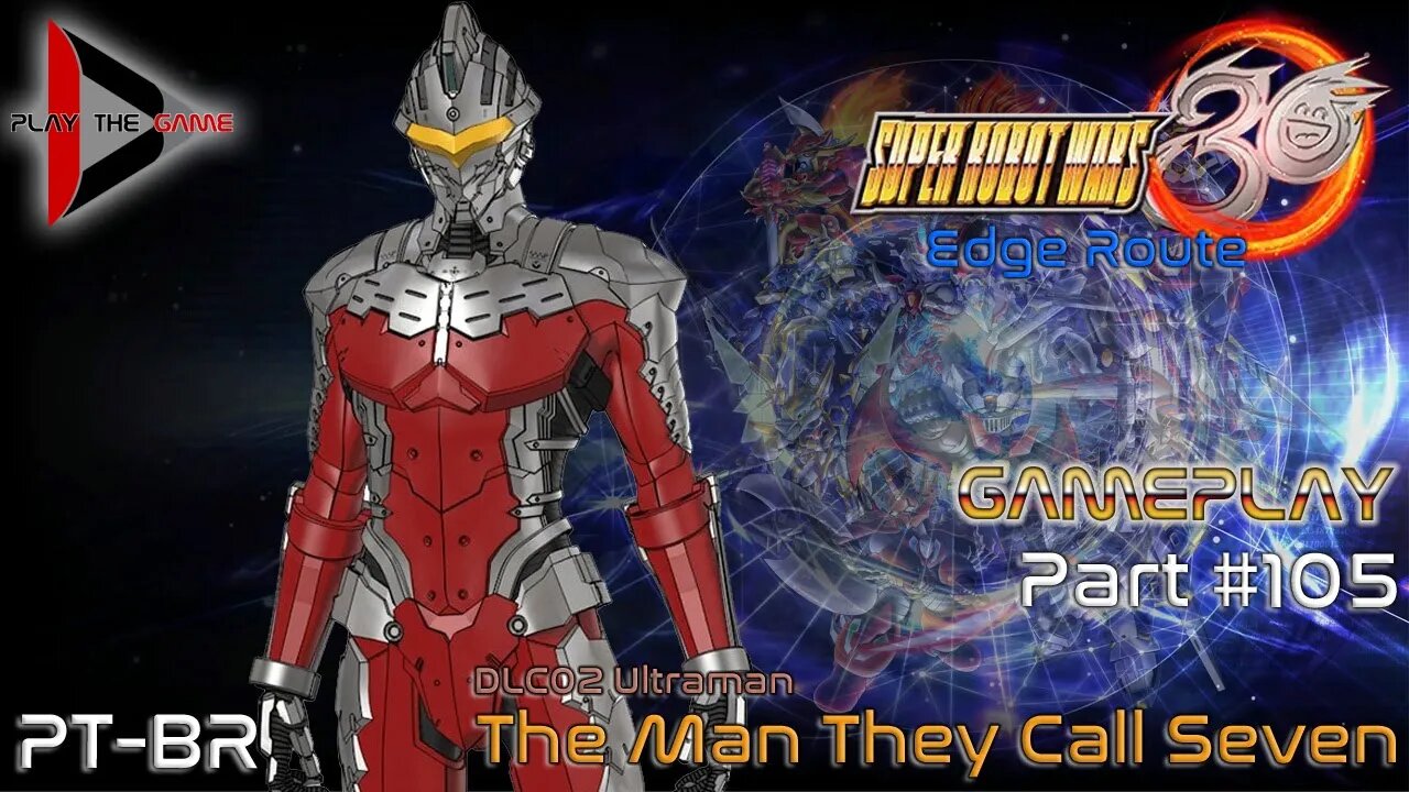 Super Robot Wars 30: #105 DLC02 Ultraman - The Man They Call Seven [PT-BR][Gameplay]