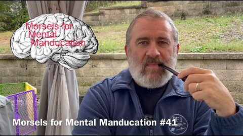 Morsels for Mental Manducation #41