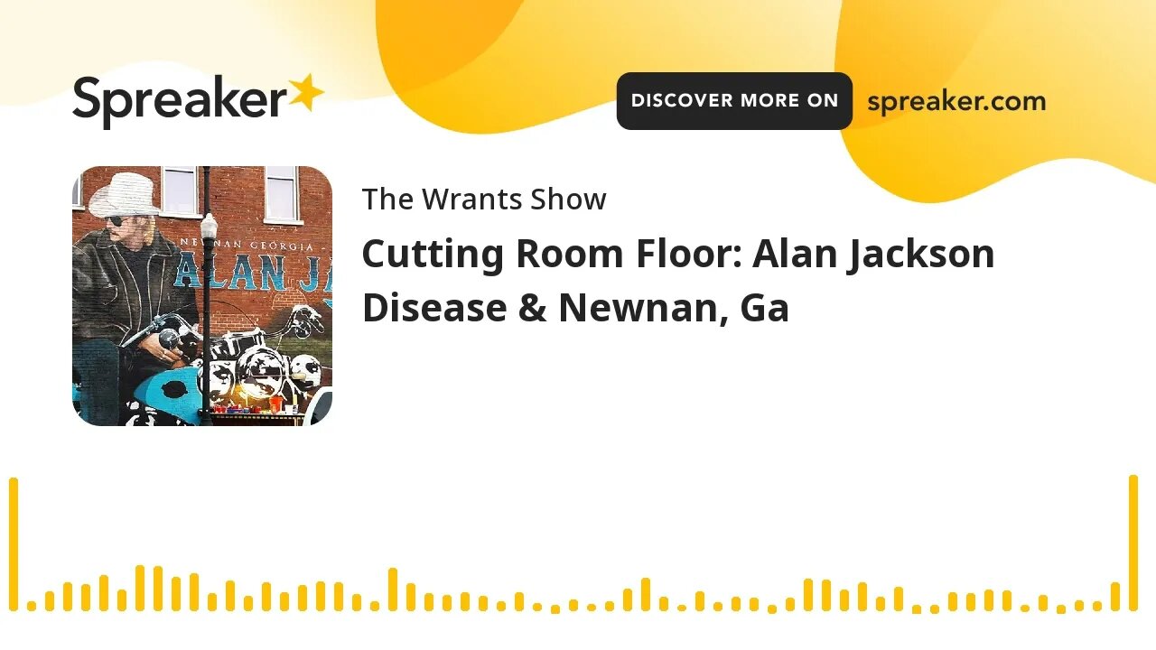 Cutting Room Floor: Alan Jackson Disease & Newnan, Ga