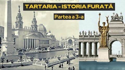 Tartaria - Istoria furată - Ridicarea vălului înșelăciunii (Partea 3 - Distrugerea Lumii Vechi)