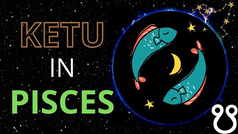 Ketu in Pisces in Astrology | South Node in Pisces in Astrology