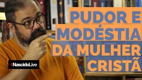 PUDOR E MODÉSTIA DA MULHER CRISTÃ