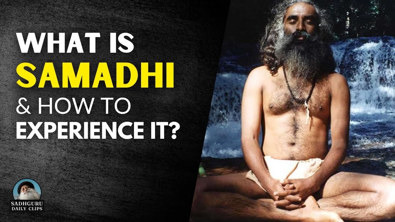 What is Samadhi & How to Experience it- - Going Beyond the Intellect - Sadhguru