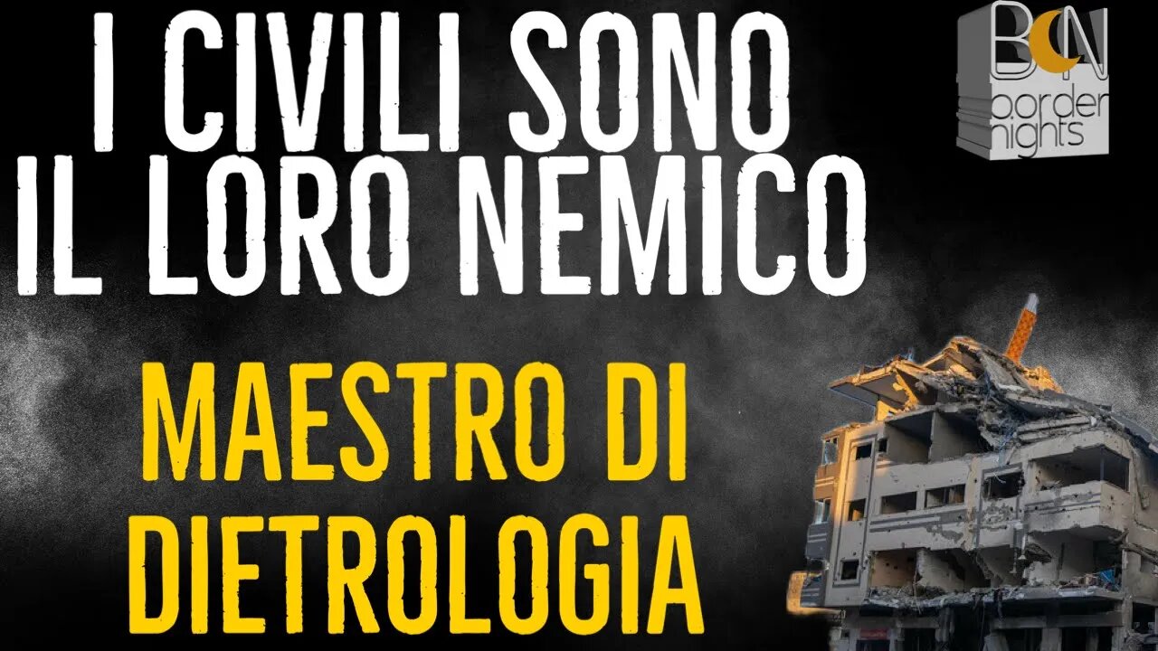 I CIVILI SONO IL LORO NEMICO - MAESTRO DI DIETROLOGIA