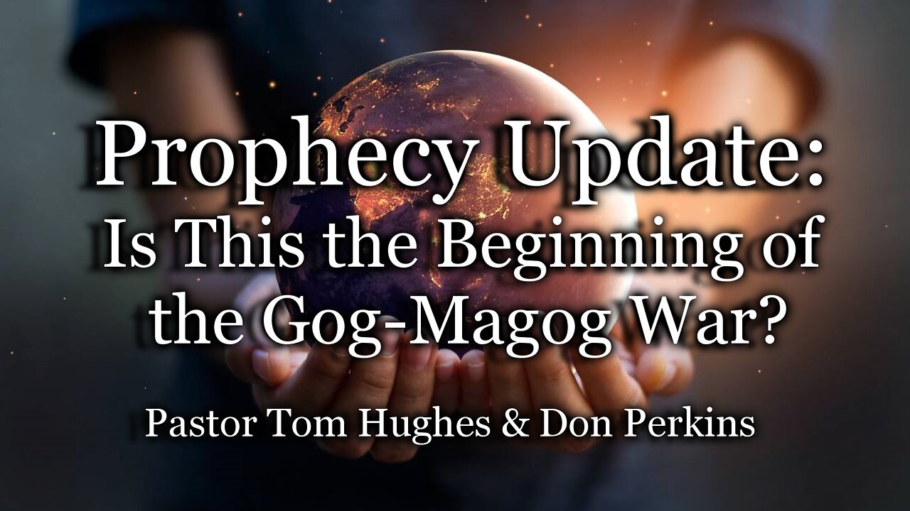 Prophecy Update: Is This the Beginning of the Gog-Magog War?