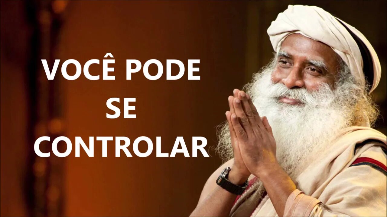 CONTROLE O QUE OCORRE DENTRO DE VOCÊ, SADHGURU, DUBLADO