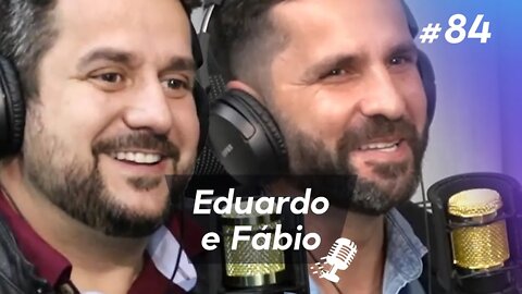 FÁBIO FERREIRA E EDUARDO FERREIRA | Empreendedores em Construtora e Franquias #84