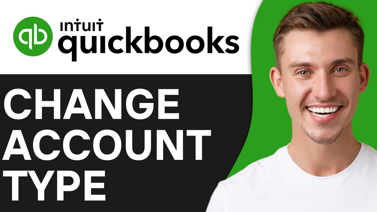 HOW TO CHANGE ACCOUNT TYPE IN QUICKBOOKS