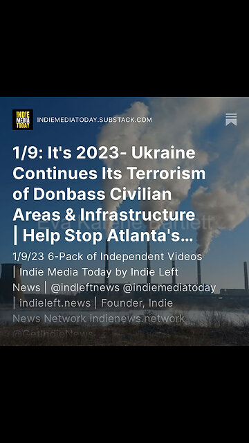 1/9: It's 2023- Ukraine Continues Its Terrorism of Donbass Civilian Areas & Infrastructure