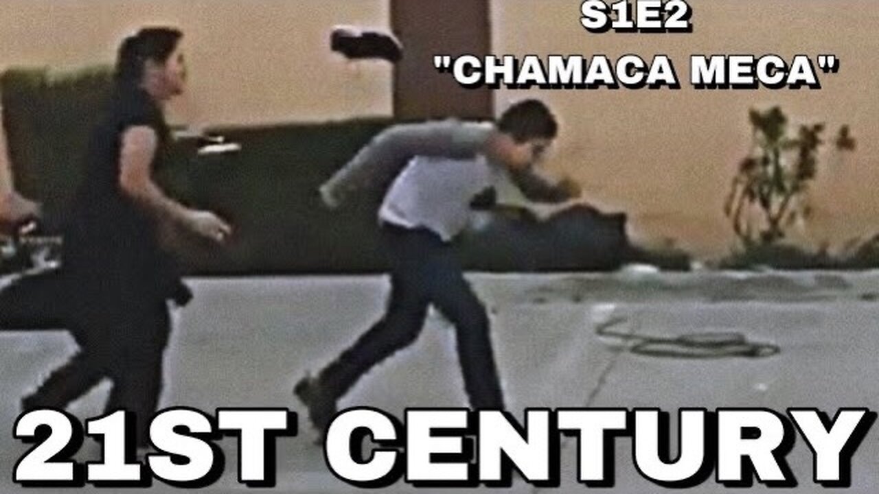 21st Century S1E2-Chamaca Meca