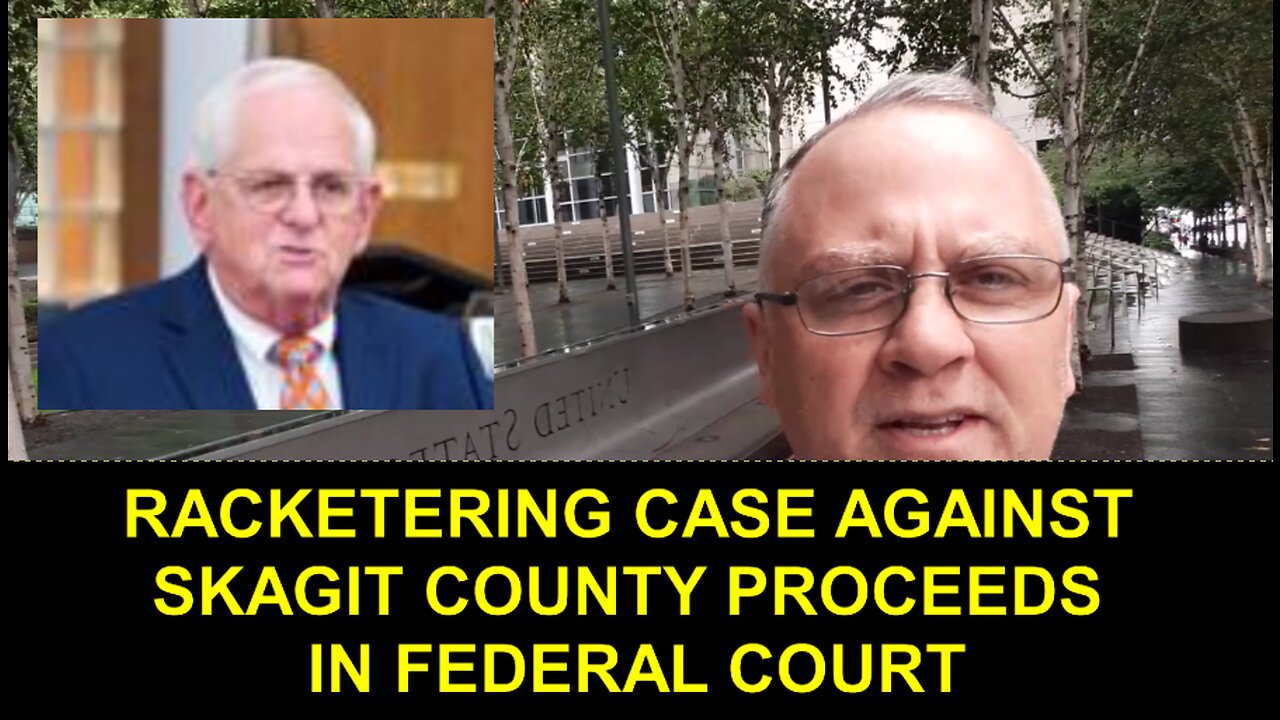 FEDERAL RACKETING CASE PROCEEDS AGAINST SKAGIT COUNTY