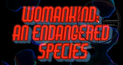 Womankind: The Endangered Species [Preview] 4K