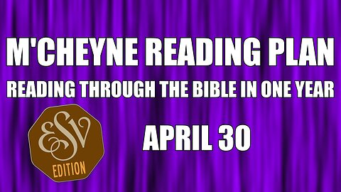 Day 120 - April 30 - Bible in a Year - ESV Edition