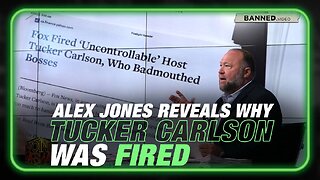 Alex Jones Reveals Why Tucker Carlson Was Fired - 4/25/23