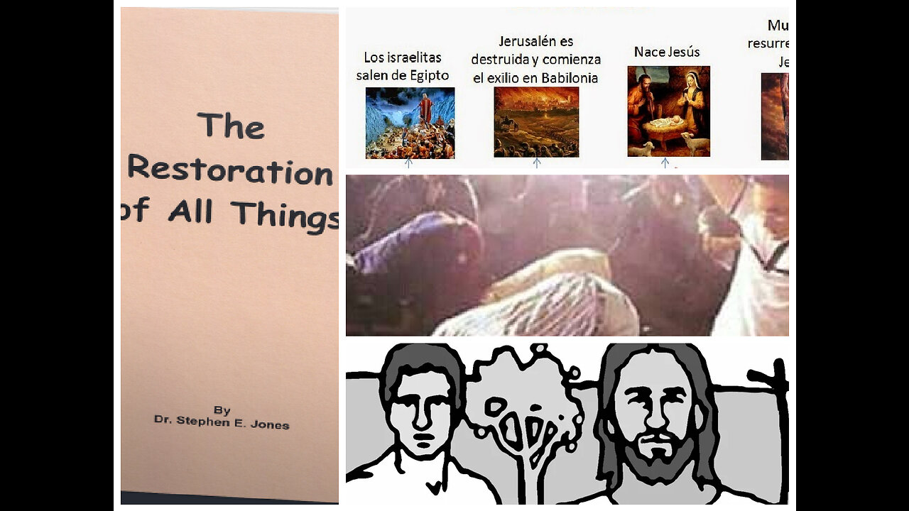 LA RESTAURACIÓN D TODAS LAS COSAS-Pte 2: Edades/Toda rodilla se doblará/Adán vs JesuCrist, Ste Jones
