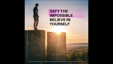 BELIEVE IN YOURSELF:DEFY THE IMPOSSIBLE