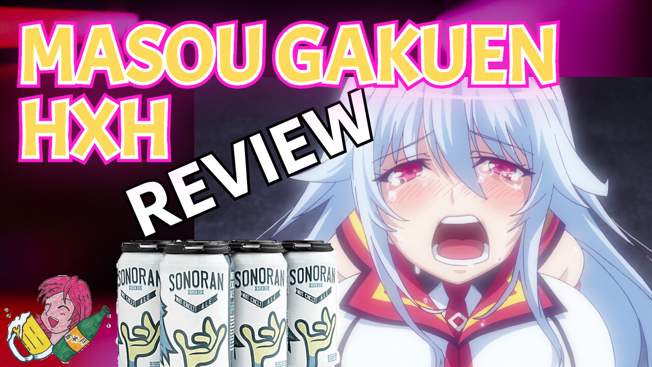 Deja Vu with Masou Gakuen HxH (Alcohol And Anime Night Ep. 20)
