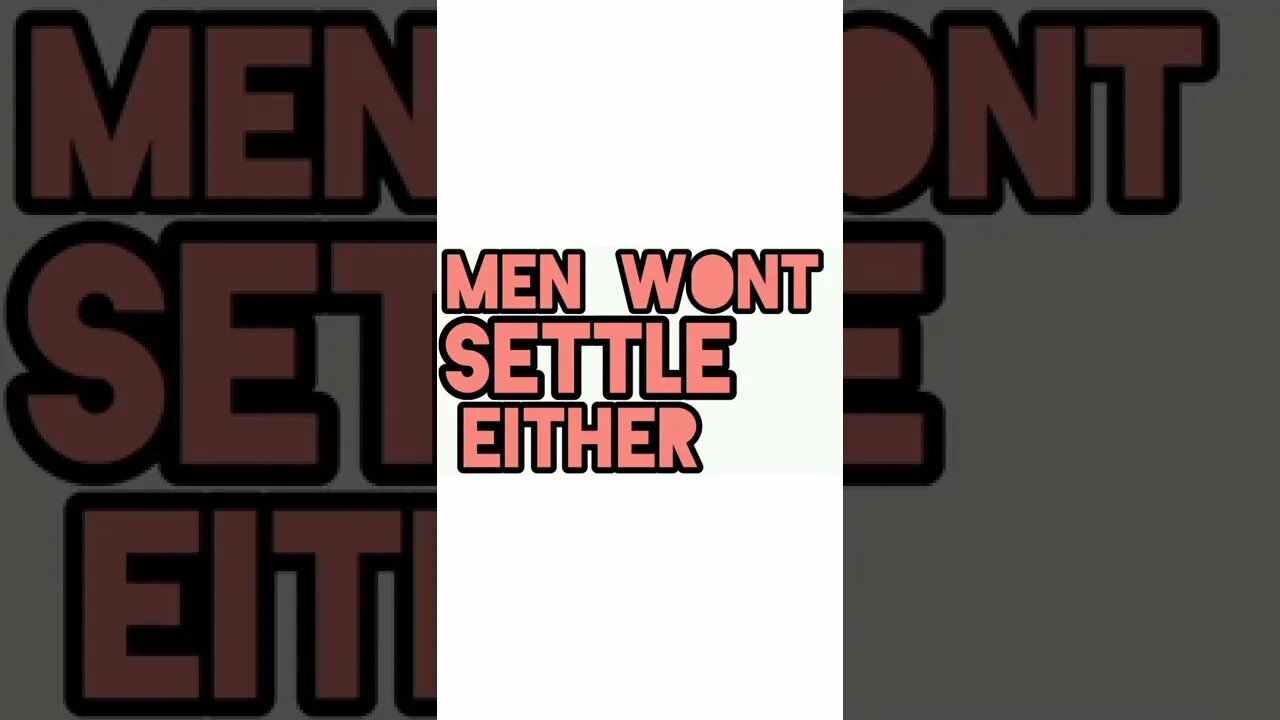 Good men don't settle for women who just figured out they need a man