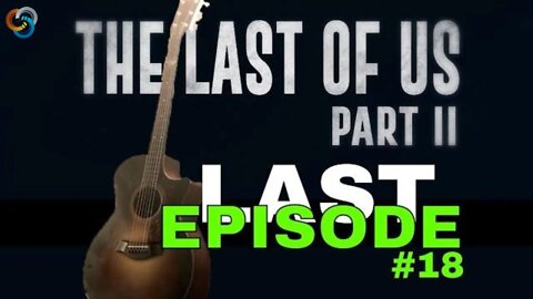 The Last Of Us Part II Episode #18 - Last Episode - No Commentary Walkthrough