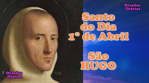 Santo do Dia 1° de abril, São Hugo